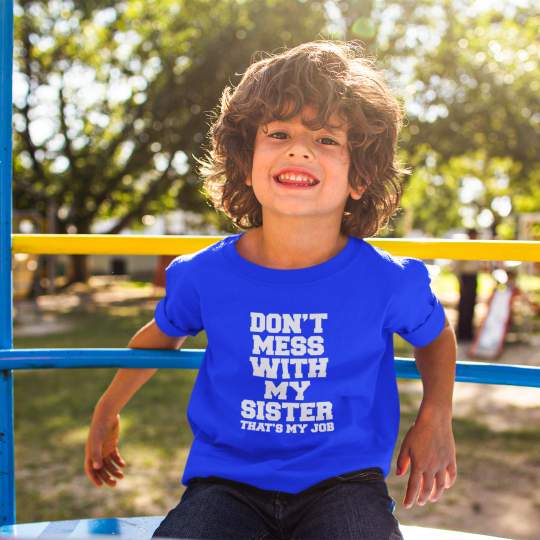 Don't Mess With My Sister That's My Job Boy’s Printed Cotton T-Shirt