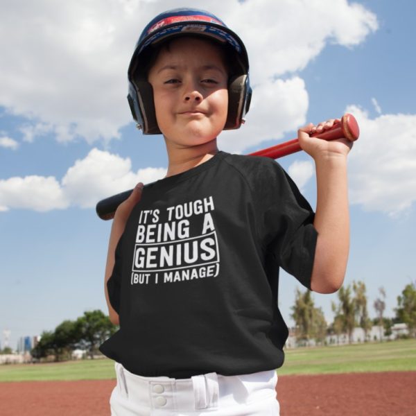 It's Tough Being a genius But I Manage Boy's & Girl's T-Shirt
