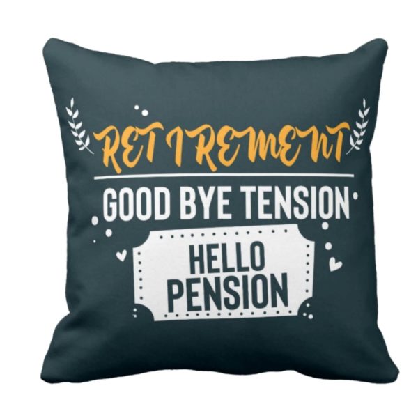 Good Bye Tension Hello Pension Retirement Cushion Cover